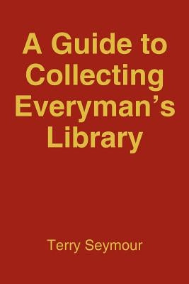 A Guide to Collecting Everyman's Library by Seymour, Terry