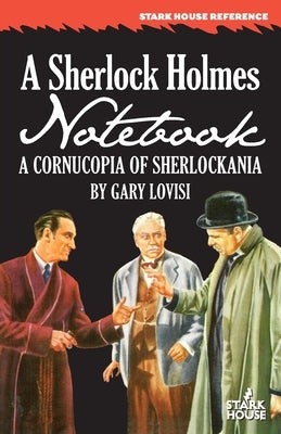 A Sherlock Holmes Notebook: A Cornucopia of Sherlockania by Lovisi, Gary