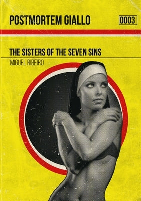 Postmortm Giallo 0003: The Sisters of the Seven Sins by Ribeiro, Miguel