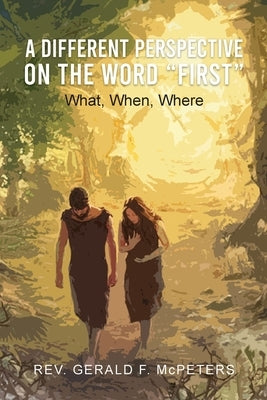 A Different Perspective on the Word First: What, When, Where Paperback Pen House LLC