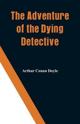 The Adventure of the Dying Detective Paperback Alpha Edition