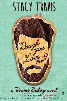 Dough You Love Me? Paperback Smartypants Romance