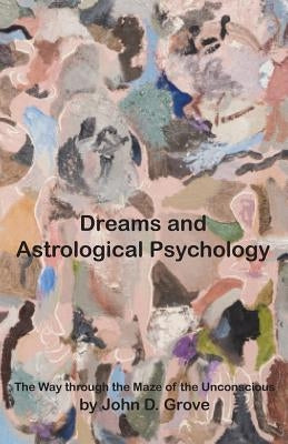Dreams and Astrological Psychology by Grove, John D.