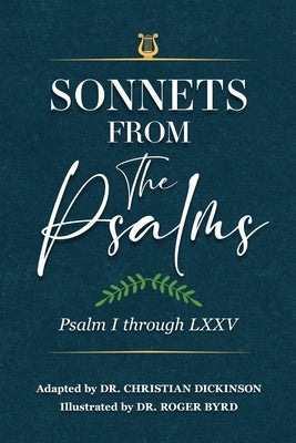 Sonnets From the Psalms: Psalm I through LXXV by Dickinson, Christian