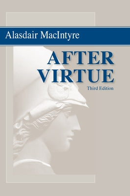 After Virtue: A Study in Moral Theory, Third Edition by MacIntyre, Alasdair