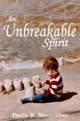 An Unbreakable Spirit by Mecomber, Paula Bullock