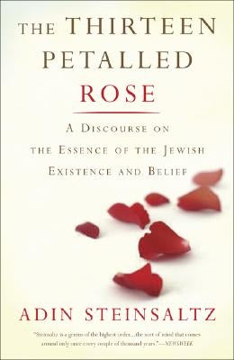 The Thirteen Petalled Rose: A Discourse on the Essence of Jewish Existence and Belief Paperback Basic Books
