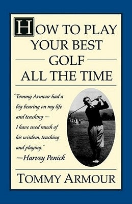 How to Play Your Best Golf All the Time Touchstone Books