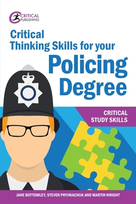 Critical Thinking Skills for your Policing Degree by Bottomley, Jane