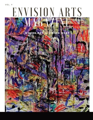 Envision Arts Magazine Volume 9 by Arts, Envision