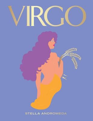 Virgo: Harness the Power of the Zodiac (Astrology, Star Sign) by Andromeda, Stella