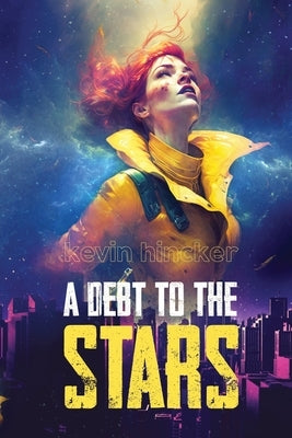 A Debt to the Stars: A Story of the Metaspacial Blockchain Paperback Kevin Hincker