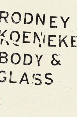 Body & Glass by Koeneke, Rodney