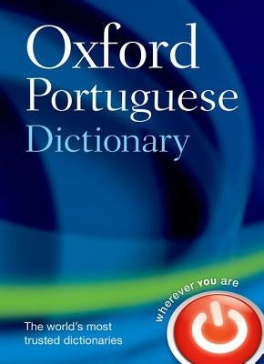 Oxford Portuguese Dictionary: Portuguese-English, English-Portuguese = Dicionaario Oxford de Portuguaes: Portuguaes-Inglaes, Inglaes-Portugaes by Oxford Languages