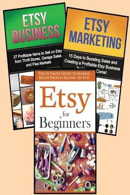 Selling on Etsy: 3 in 1 Master Class Box Set for Beginners: Book 1: Etsy for Beginners + Book 2: Etsy Business + Book 3: Etsy Marketing by Fasterbont, Morgan