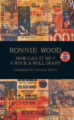 How Can It Be? a Rock & Roll Diary by Wood, Ronnie