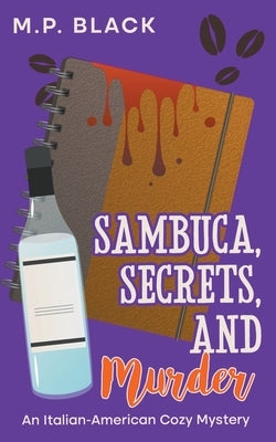 Sambuca, Secrets, and Murder Paperback M.P. Black