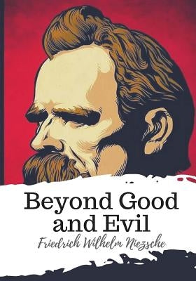 Beyond Good and Evil Paperback Createspace Independent Publishing Platform