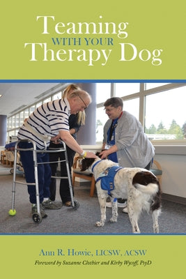 Teaming with Your Therapy Dog by Howie, Ann R.