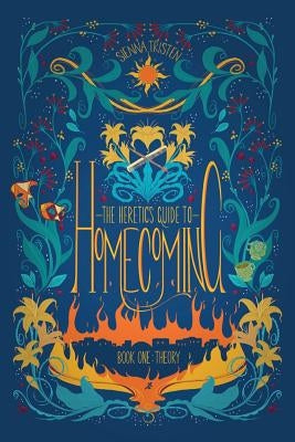 The Heretic's Guide to Homecoming: Book One: Theory Paperback Molewhale Press