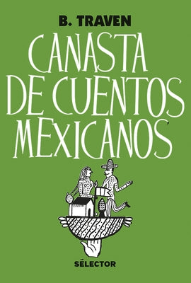Canasta de Cuentos Mexicanos by Traven, Bruno