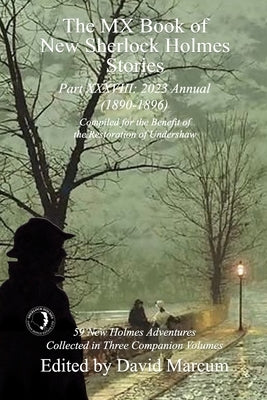 The MX Book of New Sherlock Holmes Stories Part XXXVIII: 2023 Annual (1890-1896) Paperback MX Publishing
