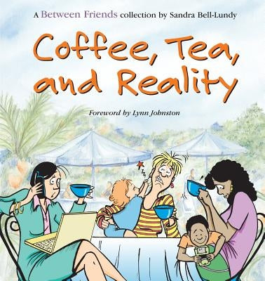 Coffee, Tea, and Reality by Bell-Lundy, Sandra