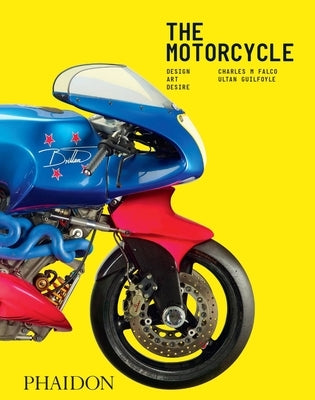 The Motorcycle: Design, Art, Desire by Falco, Charles M.