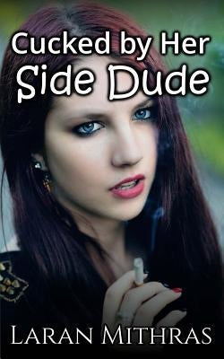 Cucked by Her Side Dude Paperback Createspace Independent Publishing Platform