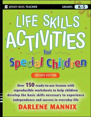 Life Skills Activities for Special Children, Grades K-5 by Mannix, Darlene