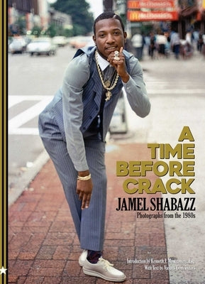 A Time Before Crack: Photographs from the 1980s by Shabazz, Jamel