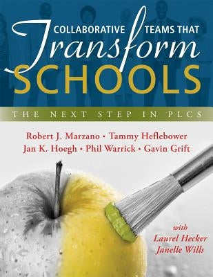 Collaborative Teams That Transform Schools: The Next Step in Plcs Paperback Marzano Resources