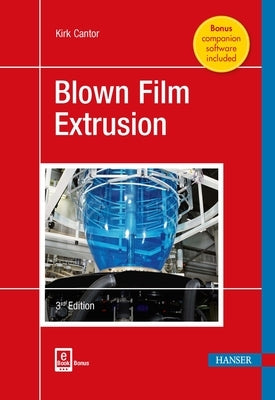 Blown Film Extrusion by Cantor, Kirk
