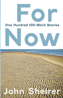 For Now: One Hundred 100-Word Stories Paperback Meat for Tea Press