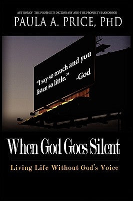 When God Goes Silent: Living Life Without God's Voice by Price, Paula A.