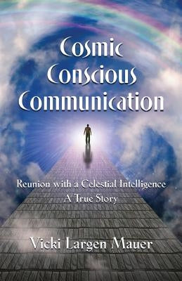 Cosmic Conscious Communication by Mauer, Vicki Largen