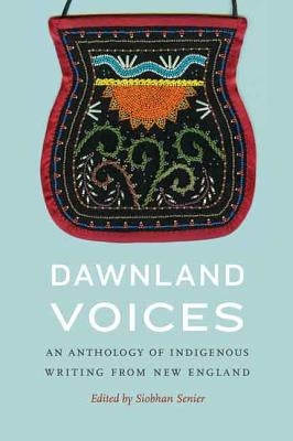 Dawnland Voices: An Anthology of Indigenous Writing from New England Paperback University of Nebraska Press