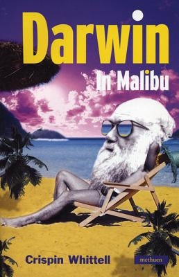 Darwin in Malibu: Birmingham Repertory Theatre Company Presents the World Premiere of by Whittell, Crispin