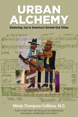 Urban Alchemy: Restoring Joy in America's Sorted-Out Cities Paperback New Village Press