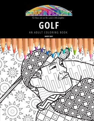Golf: AN ADULT COLORING BOOK: An Awesome Coloring Book For Adults Paperback Independently Published