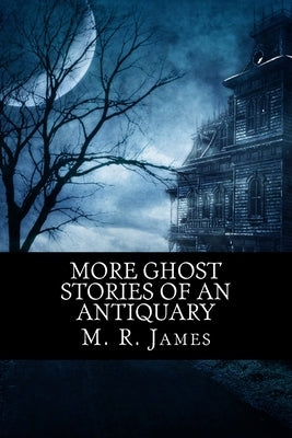 More Ghost Stories of an Antiquary Paperback Createspace Independent Publishing Platform