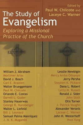 The Study of Evangelism: Exploring a Missional Practice of the Church William B. Eerdmans Publishing Company