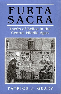 Furta Sacra: Thefts of Relics in the Central Middle Ages - Revised Edition Paperback Princeton University Press