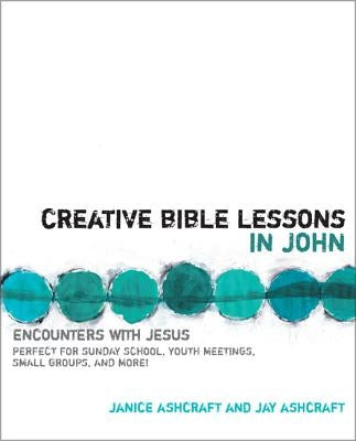 Creative Bible Lessons in John: Encounters with Jesus Paperback Zondervan/Youth Specialties