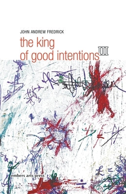 The King Of Good Intentions Part Three Paperback Embers Arts Press
