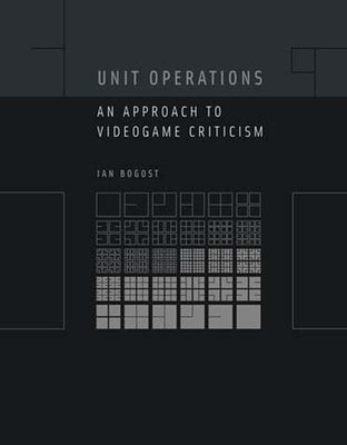 Unit Operations: An Approach to Videogame Criticism Paperback MIT Press
