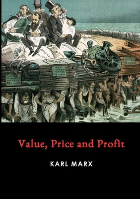 Value, Price and Profit by Marx, Karl