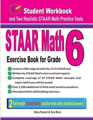 STAAR Math Exercise Book for Grade 6: Student Workbook and Two Realistic STAAR Math Tests by Nazari, Reza