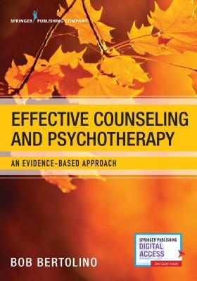 Effective Counseling and Psychotherapy: An Evidence-Based Approach by Bertolino, Bob