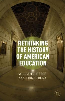 Rethinking the History of American Education Paperback Palgrave MacMillan